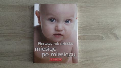 Ksi Ka Poradnik Pierwszy Rok Dziecka Miesi C Po Miesi Cu Toru Olx Pl