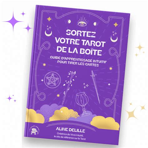 Sortez Votre Tarot De La Bo Te Livre Pour Apprendre Le Tarot Vivre