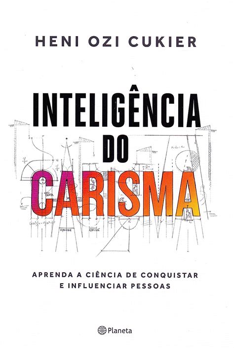 Amazon Fr Intelig Ncia Do Carisma Aprenda A Ci Ncia De Conquistar E