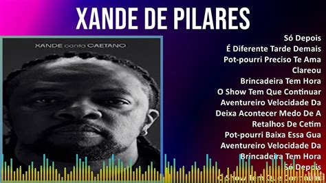 Xande De Pilares Mix Maiores Sucessos S Depois Diferente