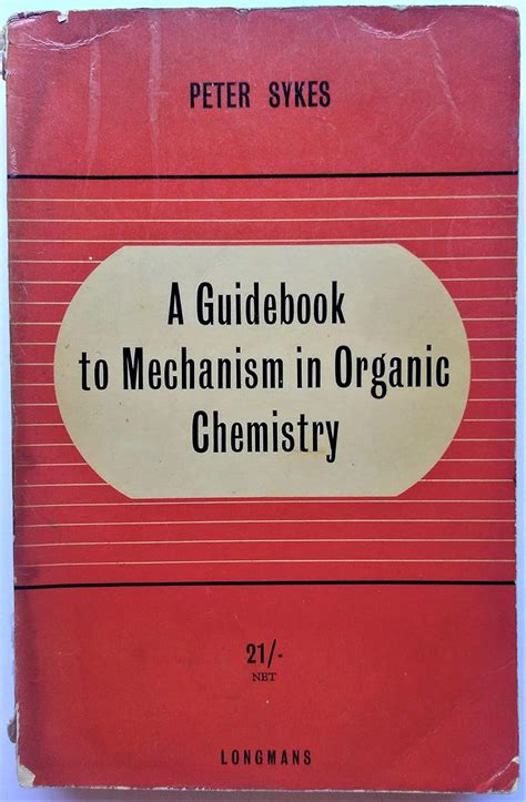 A Guidebook To Mechanism In Organic Chemistry First Edition Sykes