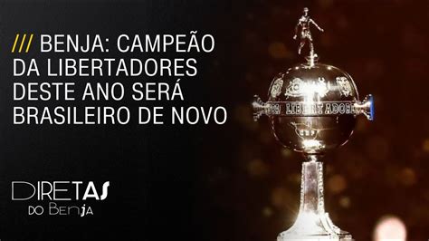 Benja Campeão da Libertadores deste ano será brasileiro de novo