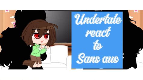 Undertale React To Sans Aus By Am Undertale Universe Gacha Nox Youtube