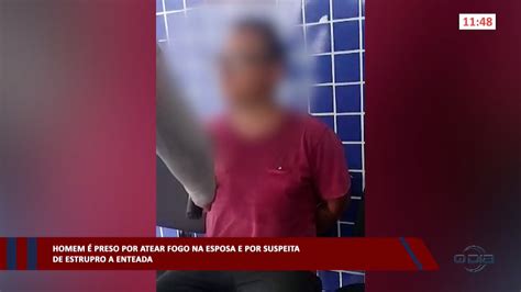 Homem é preso por atear fogo na esposa e por suspeita de estupro a