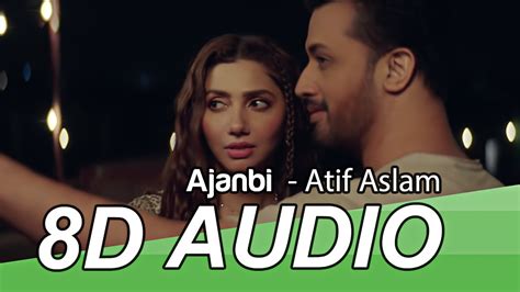 Ajnabi D Audio Song Atif Aslam Ft Mahira Khan Youtube