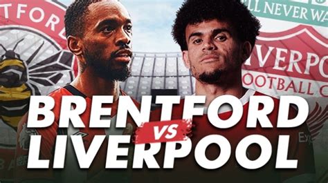 Link Live Streaming Brentford Vs Liverpool Di Liga Inggris 17 Februari