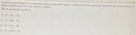 Solved A Prime Polynomial Is An Irreducible Polynomial With Integer Coefficients That Cannot Be