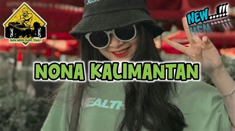 ADU NONA KALIMANTAN REMIX Papa Adung 2023 YouTube