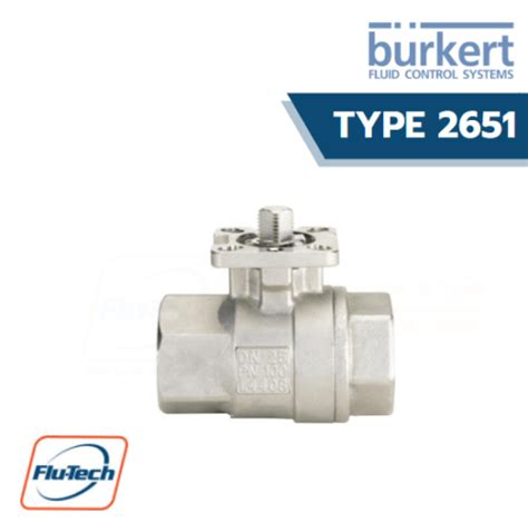 Burkert Type 2651 2 2 Or 3 2 2 Piece Way Ball Valve บริษัท ฟลูเทค จำกัด