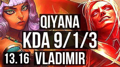 QIYANA Vs VLADIMIR MID 9 1 3 600 Games Godlike EUW Master 13