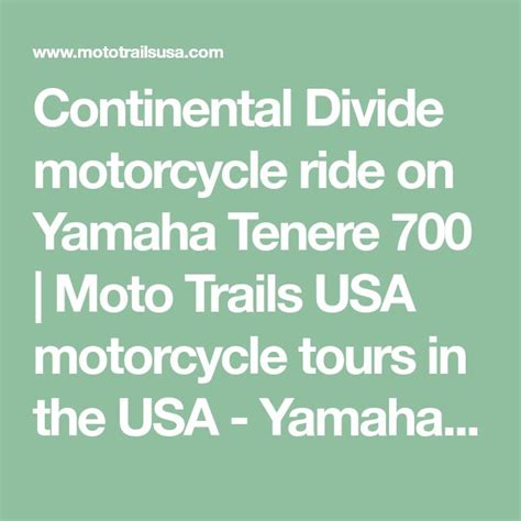 Continental Divide Motorcycle Ride On Yamaha Tenere 700 Moto Trails