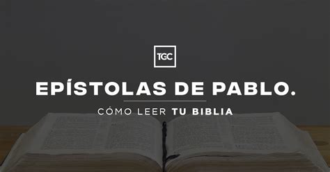 Cómo Leer Las Epístolas De Pablo Coalición Por El Evangelio