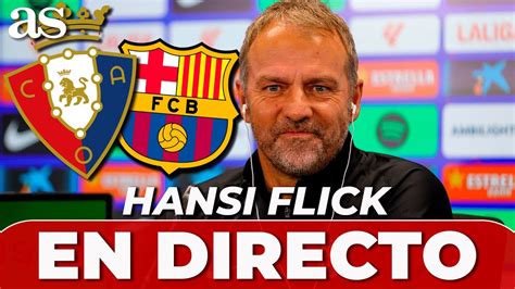 HANSI FLICK EN DIRECTO Rueda De Prensa PREVIA Al OSASUNA Vs FC