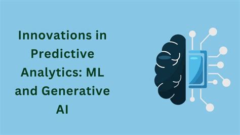 Advancing Predictive Analytics The Role Of Ml And Generative Ai