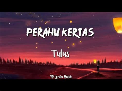 Perahu Kertas Tulus Ku Bahagia Kau Telah Terlahir Di Dunia Video