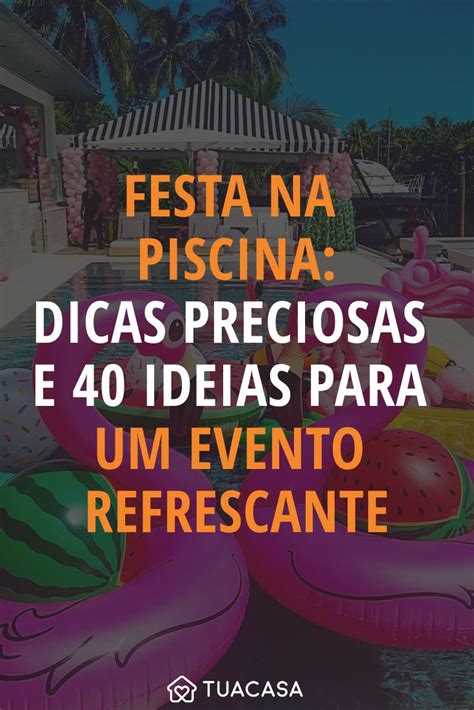 Festa Na Piscina Dicas E Ideias Para Um Evento Refrescante Pool