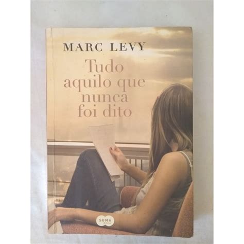 Tudo Aquilo Que Nunca Foi Dito Marc Levy Shopee Brasil