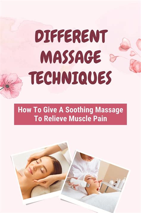 Different Massage Techniques How To Give A Soothing Massage To Relieve