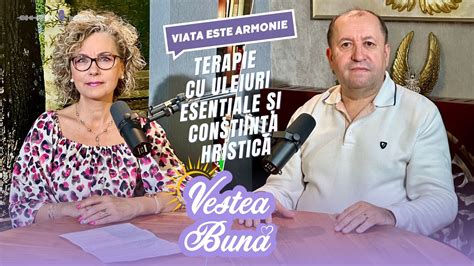 STEFAN ION CU VESTEA BUNA PODCAST 28 TERAPIE CU ULEIURI ESENTIALE IN