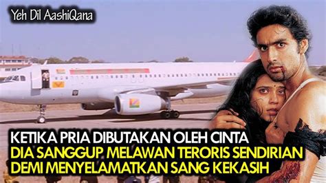 MELAWAN TERORIS DEMI GADIS YANG DICINTAI Alur Cerita Film India YouTube