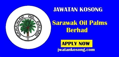 Jawatan Kosong Sarawak Oil Palms Berhad Pelbagai Jawatan Di Tawarkan