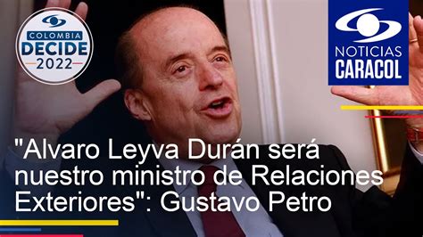 Alvaro Leyva Durán será nuestro ministro de Relaciones Exteriores