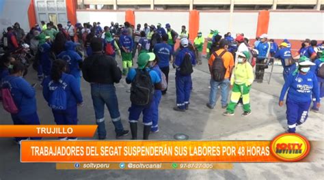 Trujillo Trabajadores Del Segat Suspender N Sus Labores Por Horas