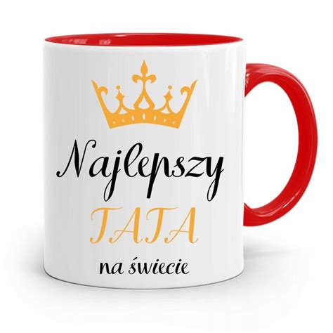 Kubek Czerwony Dla Taty Ojca Najlepszy Tata Wiata Z Nadrukiem Ze