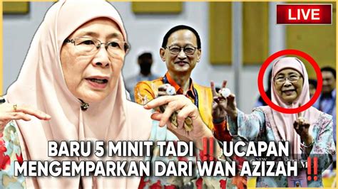 Baru Minit Tadi Ucapan Mengemparkan Dari Wan Azizah Youtube