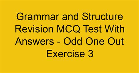 Grammar And Structure Revision MCQ Test With Answers Odd One Out