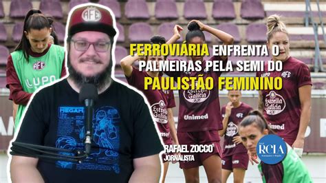 Ferroviária enfrenta o Palmeiras pela semi do Paulistão Feminino RCIA