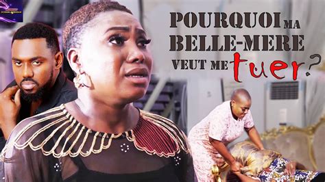 Pourquoi Ma Belle Mere Veut Me Tuer Film Nigerian En Francais Film