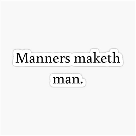 Manners Maketh Man Sticker For Sale By Usethatname Redbubble