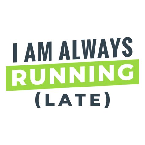 Always Running Late Funny Workout Phrase Png And Svg Design For T Shirts