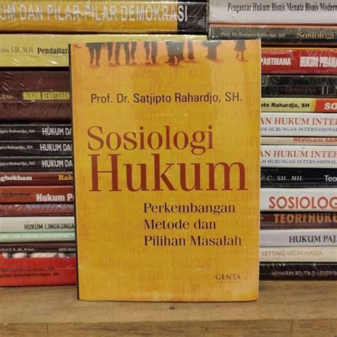 Jual Sosiologi Hukum Perkembangan Metode Dan Pilihan Masalah Satjipto