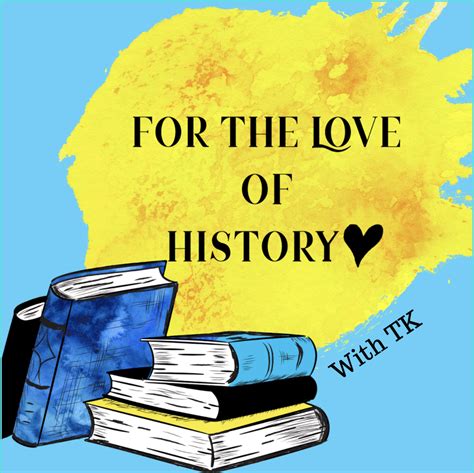 For The Love Of History