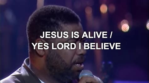 Ron Kenoly Jesus Is Alive Yes Lord I Believe Chords Chordify