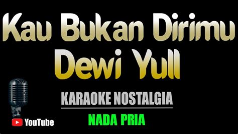 KAU BUKAN DIRIMU Dewi Yull KARAOKE NOSTALGIA Nada Pria YouTube