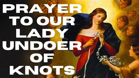 Prayer To Our Lady Undoer Of Knots Youtube