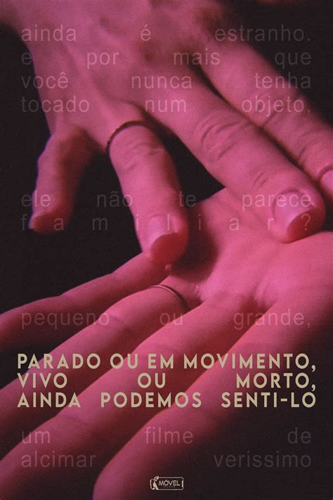 Parado Ou Em Movimento Vivo Ou Morto Ainda Podemos Senti Lo Poster 1