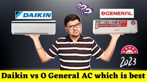 O General Vs Daikin Ac Comparison 2023 ⚡ Daikin Vs O General Ac Which Is Better Youtube