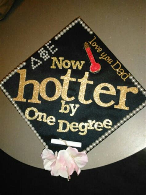 Now Hotter By One Degree Dphiefounder Graduationcap Collegegrad