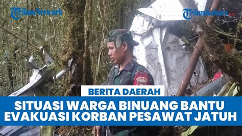 Jalan Kaki 9 Jam Ke Lokasi Jatuhnya Pesawat Tiga Warga Binuang Ikut