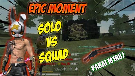 Epic Moment Solo Vs Squad Pakai Senjata M1887 Free Fire Battleground Youtube