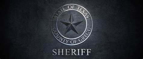 A Message from the Sheriff - Gregg County Sheriff's Office