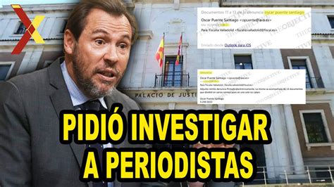 Scar Puente Pillado Pidi A La Fiscal A Investigar A Periodistas