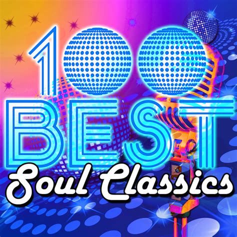 100 Best Soul Classics Compilation By Various Artists Spotify