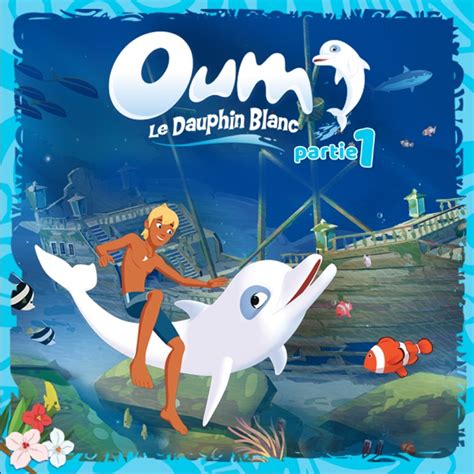 Oum Le Dauphin Saison Partie Sur Itunes