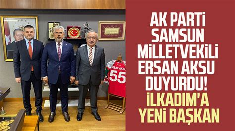 AK Parti Samsun Milletvekili Av Ersan Aksu duyurdu İlkadım a yeni