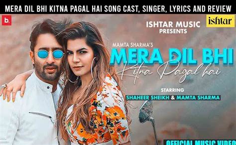 Mera Dil bhi kitna pagal hai Song Cast, Singer, Lyrics, Review & Actor ...